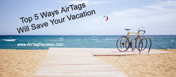 Top Ways to Use AirTags while Traveling on Vacation